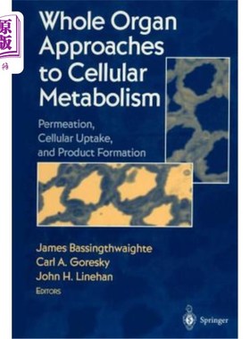 海外直订Whole Organ Approaches to Cellular Metabolism: Permeation, Cellular Uptake, and  细胞代谢的全器官途径：渗透、细