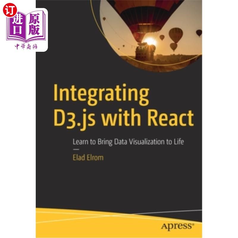 海外直订Integrating D3.Js with React: Learn to Bring Data Visualization to Life 将D3.Js与React集成:学习将数据可视化