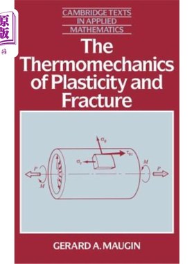 海外直订The Thermomechanics of Plasticity and Fracture the Thermomechanics of Plasticity 塑性与断裂的热力学塑性与断