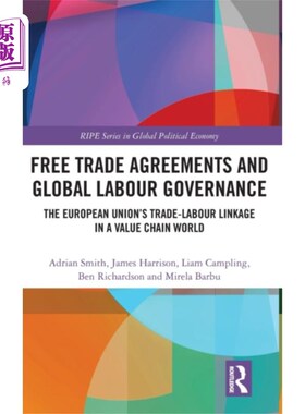 海外直订Free Trade Agreements and Global Labour Governan... 自由贸易协定与全球劳工治理