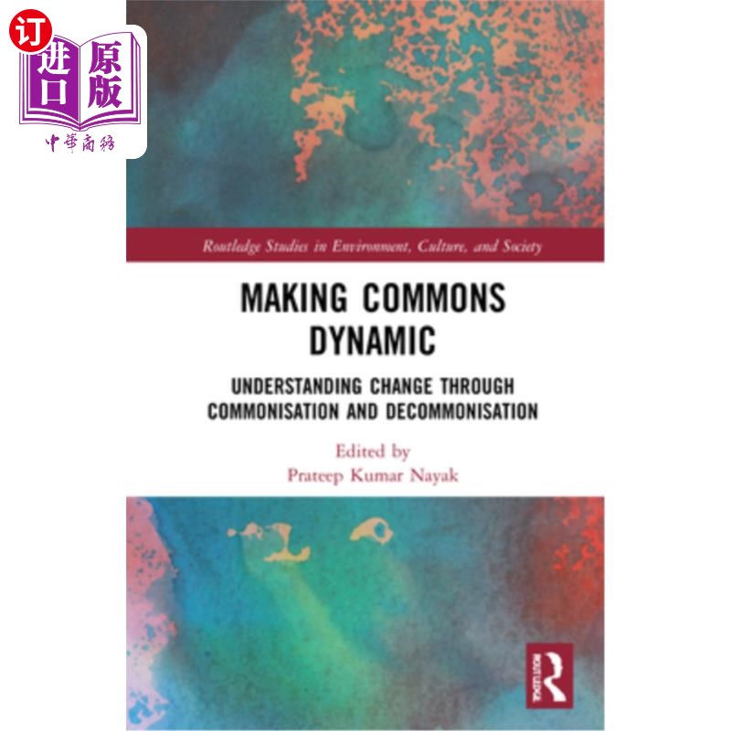 海外直订Making Commons Dynamic: Understanding Change Through Commonisation and Decommoni 使公共动态:通过公共化和非