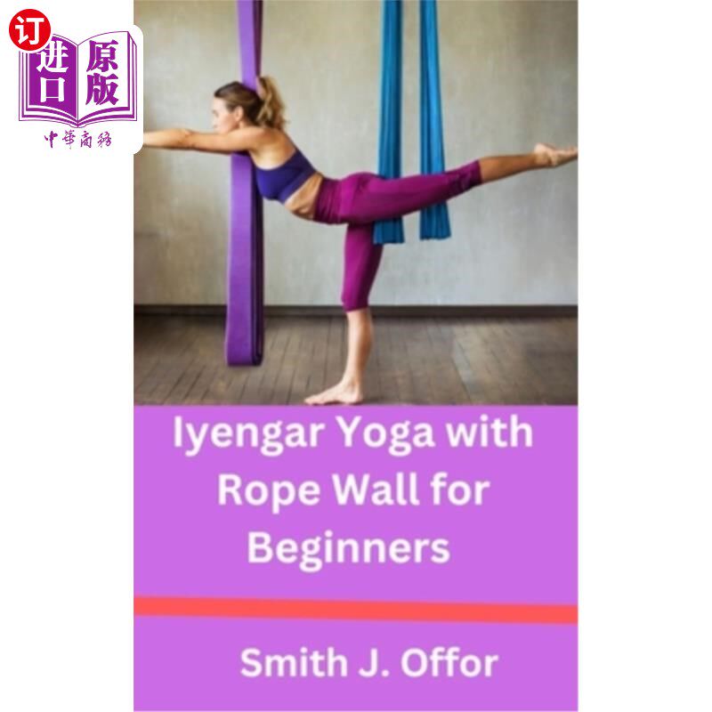 海外直订医药图书Iyengar Yoga with Rope Wall for Beginners 初学者用绳索墙练习艾扬格瑜伽