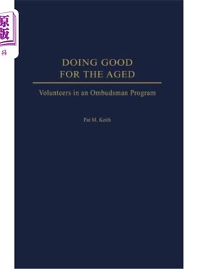 海外直订Doing Good for the Aged: Volunteers in an Ombudsman Program 为老年人做好事:申诉专员计划的志愿者