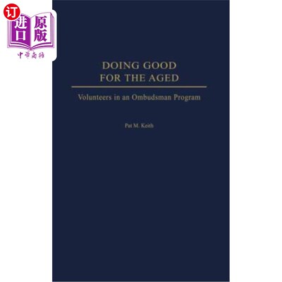 海外直订Doing Good for the Aged: Volunteers in an Ombudsman Program 为老年人做好事:申诉专员计划的志愿者