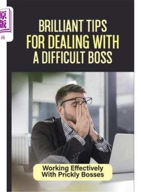 Brilliant Tips For Dealing With A Difficult Boss: Working Effectively With Prick 对付难缠老板的妙招:与难对【中商原版】