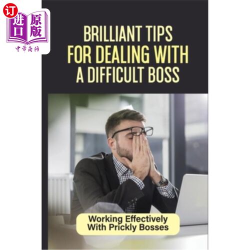 Brilliant Tips For Dealing With A Difficult Boss: Working Effectively With Prick 对付难缠老板的妙招:与难对【中商原版】【