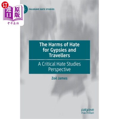 海外直订The Harms of Hate for Gypsies and Travellers: A Critical Hate Studies Perspectiv 仇恨对吉普赛人和旅行者的危