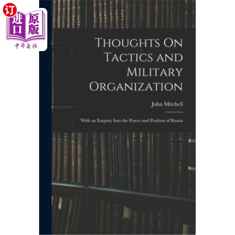 海外直订Thoughts On Tactics and Military Organization: With an Enquiry Into the Power an 战术与军事组织的思考——兼