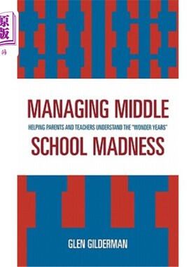 海外直订Managing Middle School Madness: Helping Parents and Teachers Understand the 'Won 管理中学疯狂：帮助家长和老