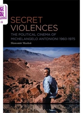 海外直订Secret Violences: The Political Cinema of Michelangelo Antonioni, 1960-75 秘密暴力：米开朗基罗·安东尼奥尼的