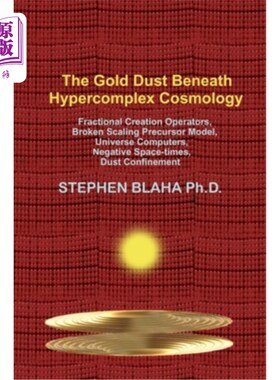 海外直订The Gold Dust Beneath Hypercomplex Cosmology: Fractional Creation Operators, Bro 超复杂宇宙学下的金尘:分数
