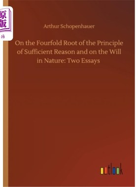 海外直订On the Fourfold Root of the Principle of Sufficient Reason and on the Will in Na 论充分理性原则与自然意志的