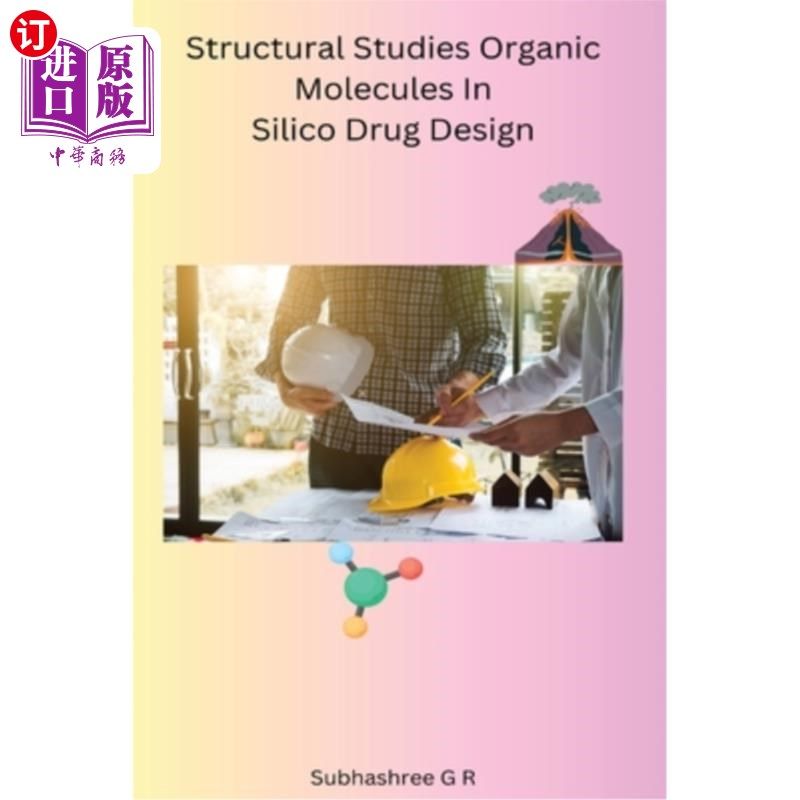 海外直订医药图书Structural Studies Organic Molecules In Silico Drug Design 有机分子在硅药物设计中的结构研究
