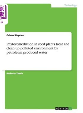 海外直订Phytoremediation in reed plants treat and clean up polluted environment by petro 芦苇植物修复对石油采出水污