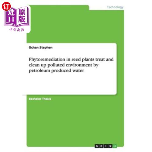 海外直订Phytoremediation in reed plants treat and clean up polluted environment by petro 芦苇植物修复对石油采出水污