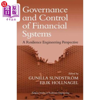 海外直订Governance and Control of Financial Systems: A Resilience Engineering Perspectiv 金融系统的治理和控制:弹性