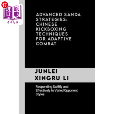 海外直订医药图书Advanced Sanda Strategies: Chinese Kickboxing Techniques for Adaptive Combat: Re 高级散打策略：适应