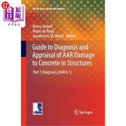 海外直订Guide to Diagnosis and Appraisal of AAR Damage to Concrete in Structures: Part 1 结构中混凝土AAR损伤的诊断