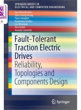 海外直订Fault-Tolerant Traction Electric Drives: Reliability, Topologies and Components  容错牵引电气传动：可靠性、