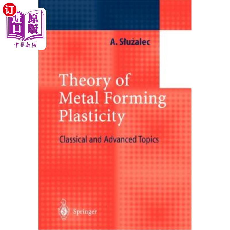 海外直订Theory of Metal Forming Plasticity: Classical and Advanced Topics 金属成形塑性理论:经典和高级课题