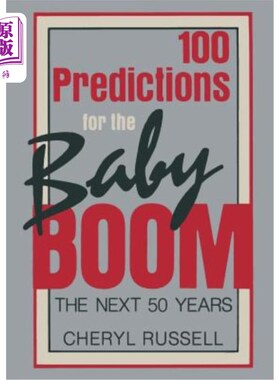 海外直订100 Predictions for the Baby Boom: The Next 50 Years 100个婴儿潮预测：未来50年