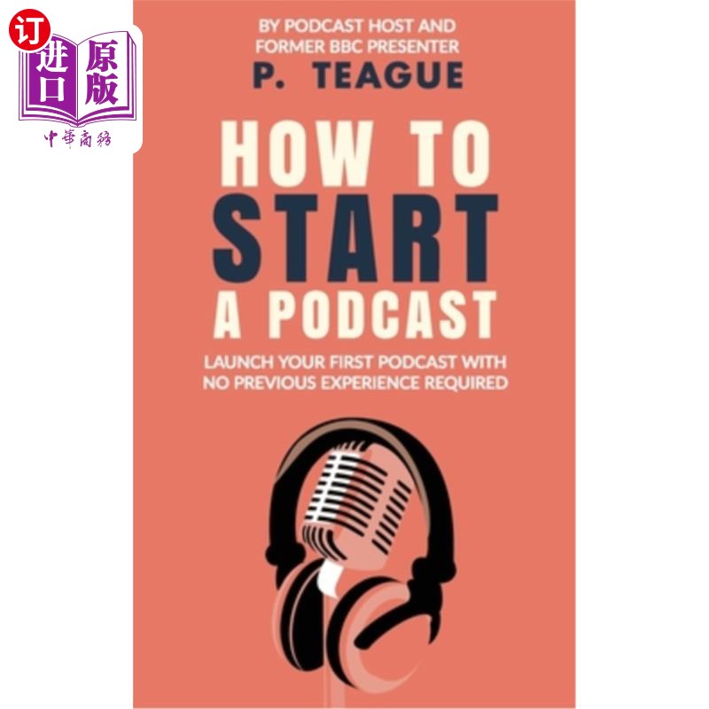 海外直订How To Start A Podcast: Launch A Podcast For Free With No Previous Experience 如何开始一个播客:启动播客免