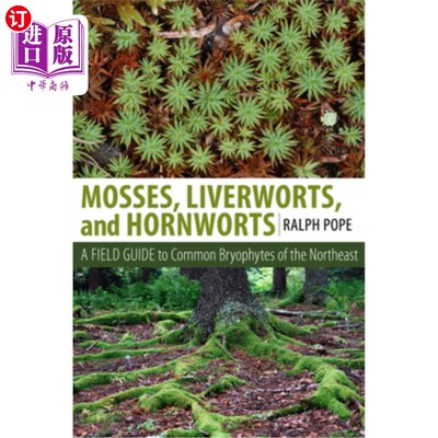 海外直订Mosses, Liverworts, and Hornworts: A Field Guide to the Common Bryophytes of the 苔藓、苔藓和角苔：东北常见