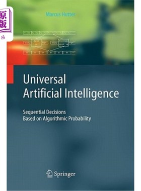 海外直订Universal Artificial Intelligence: Sequential Decisions Based on Algorithmic Pro 通用人工智能：基于算法概率
