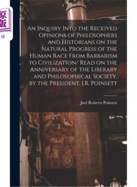 海外直订An Inquiry Into the Received Opinions of Philosophers and Historians on the Natu 哲学家和历史学家对人类从野