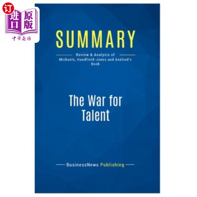 Summary: The War for Talent: Review and Analysis of Michaels, Handfield-Jones an 摘要:人才之战:迈克尔斯、汉【中商原版】