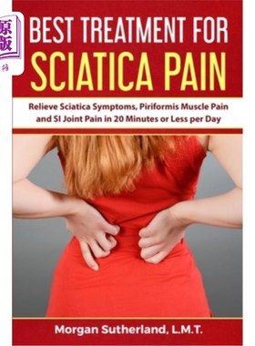 海外直订医药图书Best Treatment for Sciatica Pain: Relieve Sciatica Symptoms, Piriformis Muscle P 坐骨神经痛的最佳治