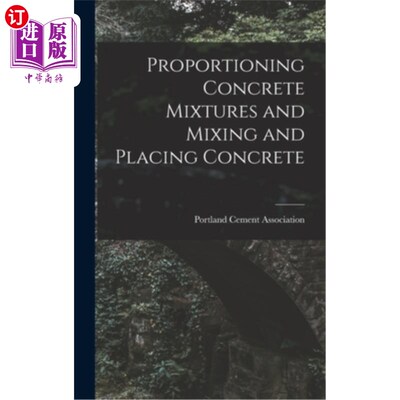 海外直订Proportioning Concrete Mixtures and Mixing and Placing Concrete 配合比混凝土混合物和搅拌和浇筑混凝土