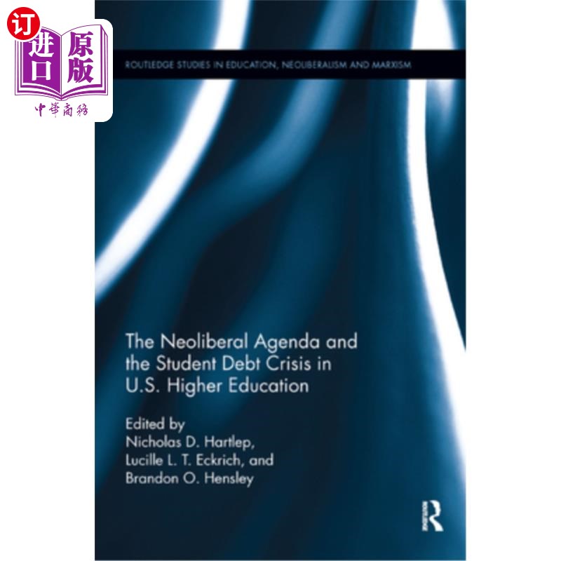 海外直订The Neoliberal Agenda and the Student Debt Crisis in U.S. Higher Education 新自由主义议程和美国高等教育中的