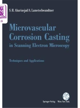 海外直订Microvascular Corrosion Casting in Scanning Electron Microscopy: Techniques and  扫描电子显微镜中的微血管腐