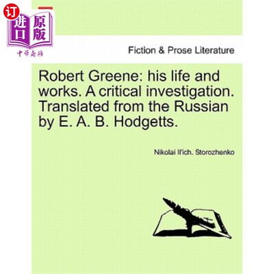 海外直订Robert Greene: His Life and Works. a Critical Investigation. Translated from the 罗伯特·格林:他的生平和作品