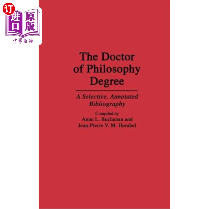 海外直订The Doctor of Philosophy Degree: A Selective, Annotated Bibliography 哲学博士学位：一个选择性的，注释书目
