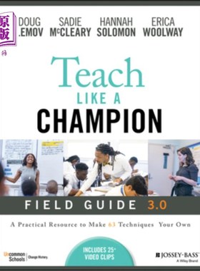 海外直订Teach Like a Champion Field Guide 3.0: A Practical Resource to Make the 63 Techn 像冠军一样教学指南3.0:一个