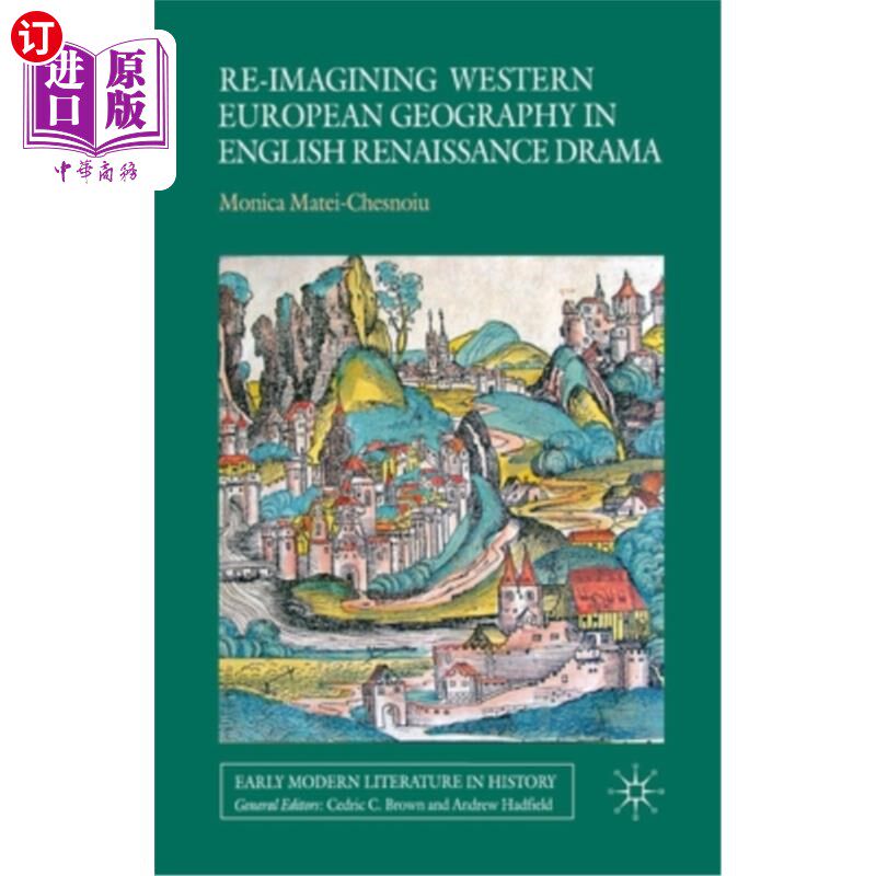 海外直订Re-Imagining Western European Geography in English Renaissance Drama 英国文艺复兴时期戏剧对西欧地理的再想象