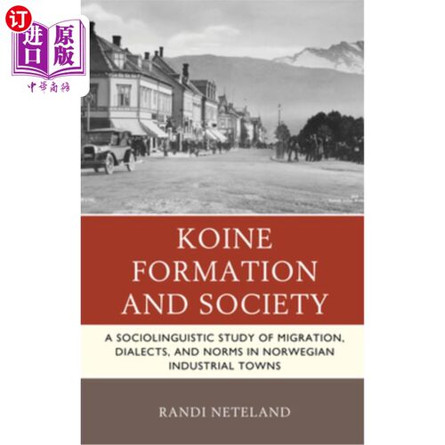 海外直订Koine Formation and Society: A Sociolinguistic Study of Migration, Dialects, and 共同体形成与 社会 ：挪威工