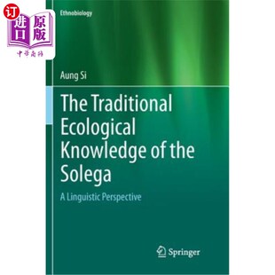 海外直订The Traditional Ecological Knowledge of the Solega: A Linguistic Perspective 索莱加的传统生态知识:语言学的视角
