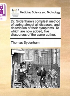 海外直订医药图书Dr. Sydenham's Compleat Method of Curing Almost All Diseases, and Description of 西德纳姆医生治愈几