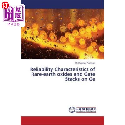 海外直订Reliability Characteristics of Rare-earth oxides and Gate Stacks on Ge 稀土氧化物和栅极堆在锗上的可靠性特性