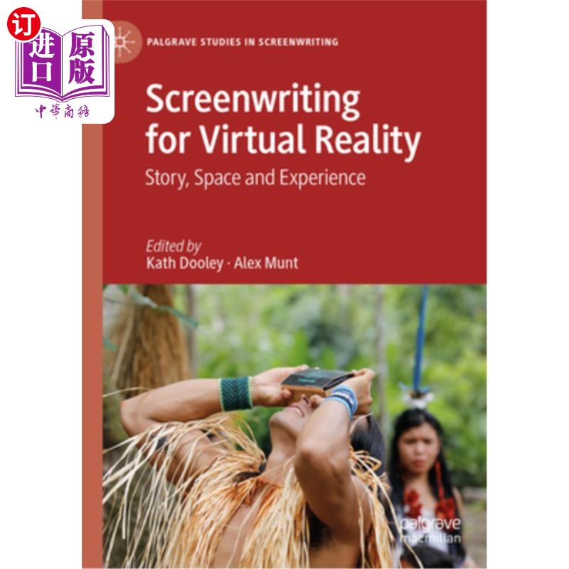 海外直订Screenwriting for Virtual Reality: Story, Space and Experience 虚拟现实编剧：故事、空间和体验