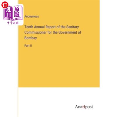 海外直订Tenth Annual Report of the Sanitary Commissioner for the Government of Bombay: P 孟买政府卫生专员第十次年度