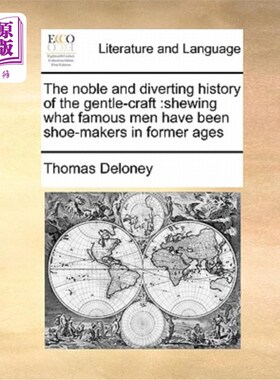 海外直订The Noble and Diverting History of the Gentle-Craft: Shewing What Famous Men Hav 优雅工艺的高尚和有趣的历史