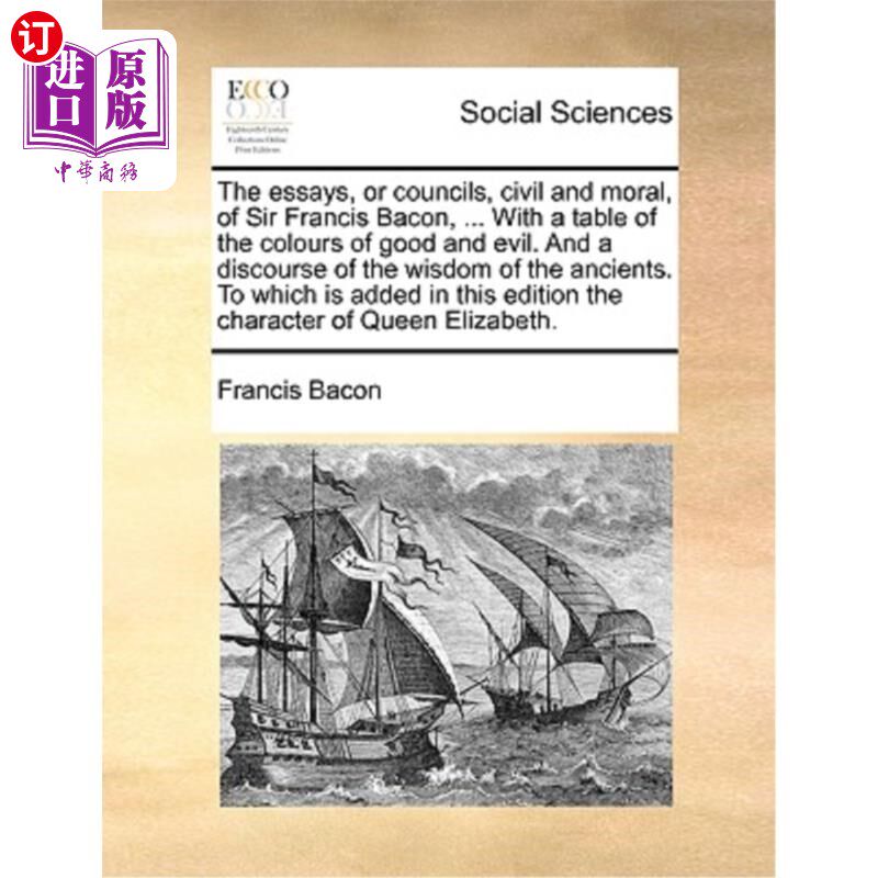 海外直订The Essays, or Councils, Civil and Moral, of Sir Francis Bacon, ... with a Table 弗朗西斯·培根爵士的论文集