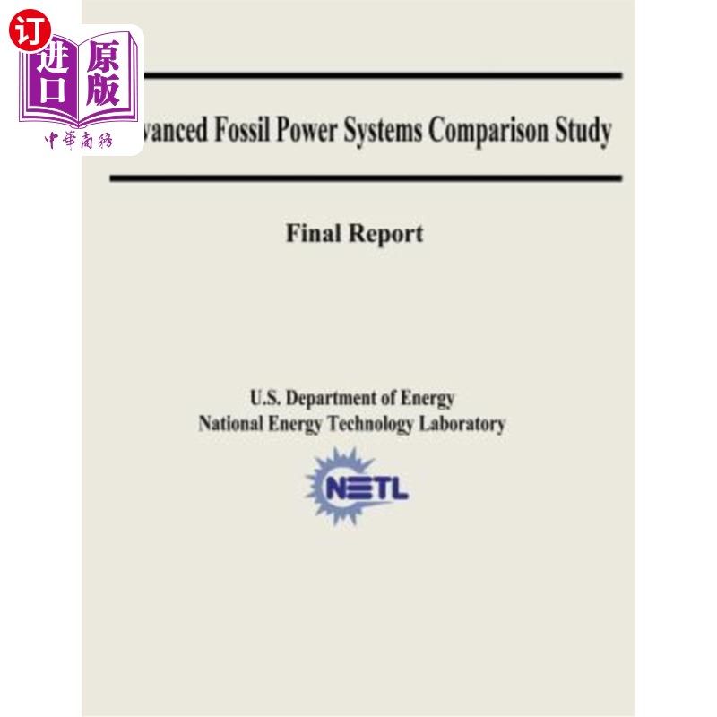 海外直订Advanced Fossil Power Systems Comparison Study Final Report 先进化石动力系统比较研究最终报告