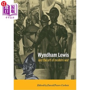 the Art 温德姆·刘易斯和现代战争 Lewis 艺术 War and Modern 海外直订Wyndham