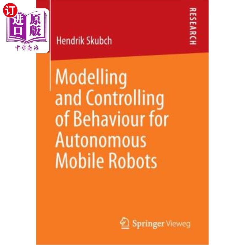 海外直订Modelling and Controlling of Behaviour for Autonomous Mobile Robots 自主移动机器人的行为建模与控制