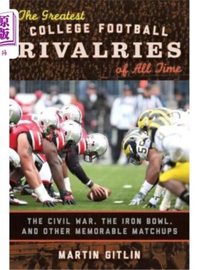 海外直订The Greatest College Football Rivalries of All Time: The Civil War, the Iron Bow 有史以来最伟大的大学橄榄球